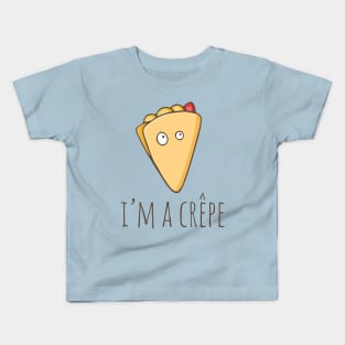 I'm A Crêpe Kids T-Shirt